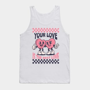 your love is the best love Tank Top